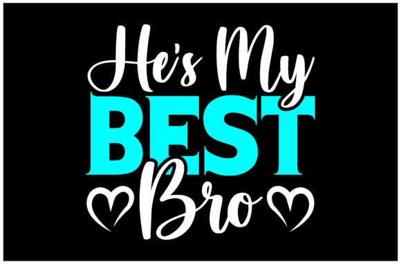 He s My Best Bro SVG: Graphics for T-Shirt Designs