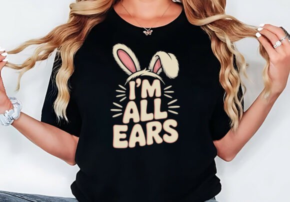 I'm All Ears Easter Graphics for T-Shirt Designs