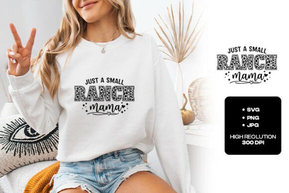 Just a Small Ranch Mama Design: Graphics & T-Shirt Designs