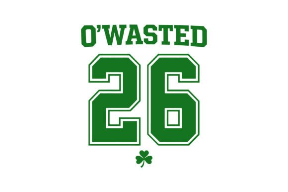 O Wasted St. Patrick’s Day Graphics for T-Shirt Designs