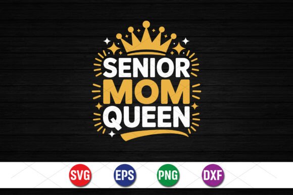Senior Mom Queen Graduation Design Graphics & T-Shirt Designs