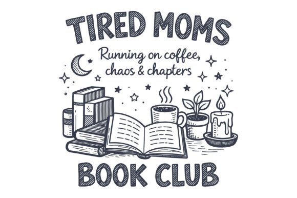 Tired Moms Book Club Coffee Graphics for T-Shirt Designs