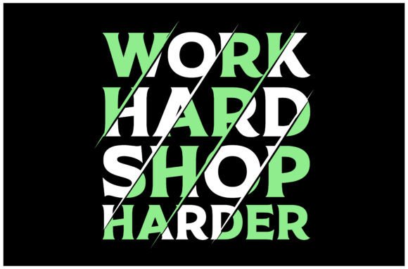 Work Hard Shop Harder SVG for T-Shirt Graphics